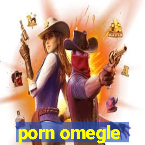 porn omegle